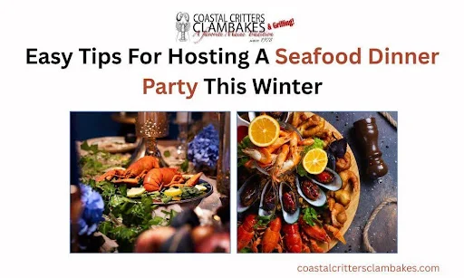 Easy Tips For Hosting A Seafood Dinner Party This Winter