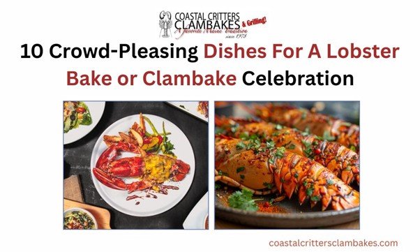 10 Crowd-Pleasing Dishes for a Lobster Bake or Clambake Celebration