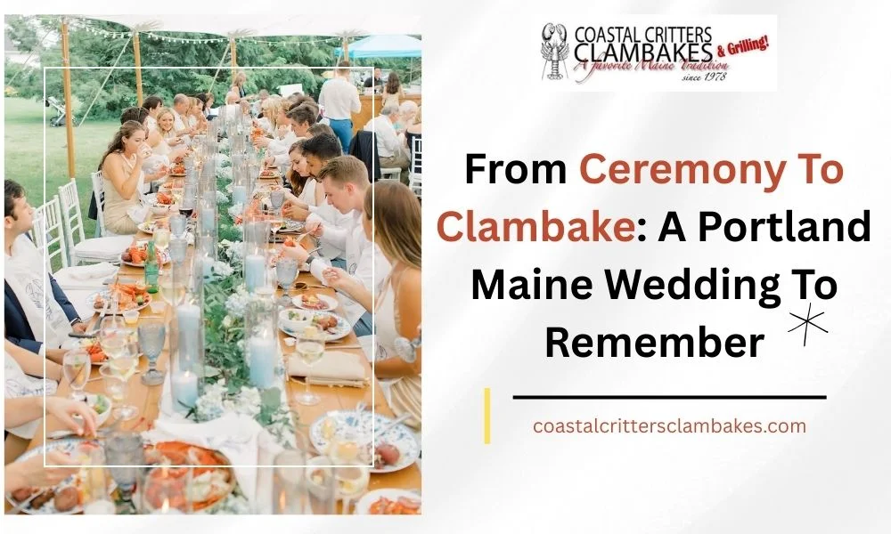 From Ceremony to Clambake: A Portland Maine Wedding to Remember